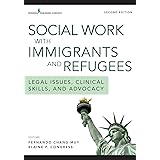 Social Work with Immigrants and Refugees: Legal Issues, Clinical Skills, and Advocacy