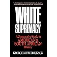 White Supremacy: A Comparative Study of American and South African History