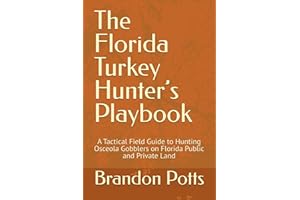 The Florida Turkey Hunter’s Playbook: A Tactical Field Guide to Hunting Osceola Gobblers on Florida Public and Private Land