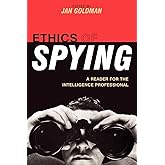 Ethics of Spying: A Reader for the Intelligence Professional (Volume 0) (Security and Professional Intelligence Education Ser