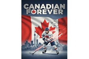 Proudly Canadian: Celebrating Our Nation, Heroes, and Heritage: A Patriotic Journey Through Canada’s History, Culture, and Ic