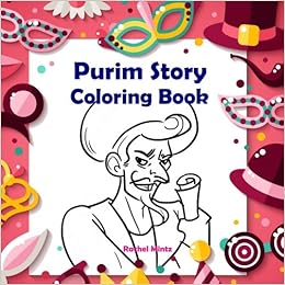Purim Story - Coloring Book: Color The Scroll of Esther With Haman, Mordechai, Queen Esther and King Achashverosh (For Kids), by Rachel Mintz Purim Story - Coloring Book: Color The Scroll of Esther With Haman, Mordechai, Queen Esther and King Achashverosh (For Kids), by Rachel Mintz
