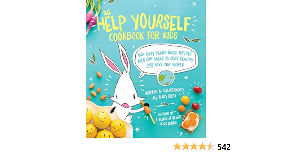 The Help Yourself Cookbook for Kids: 60 Easy Plant-Based ...
