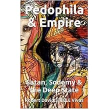 Pedophila & Empire: Satan, Sodomy & the Deep State (Trump Revolution Book 13)