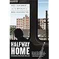 Halfway Home: Race, Punishment, and the Afterlife of Mass Incarceration