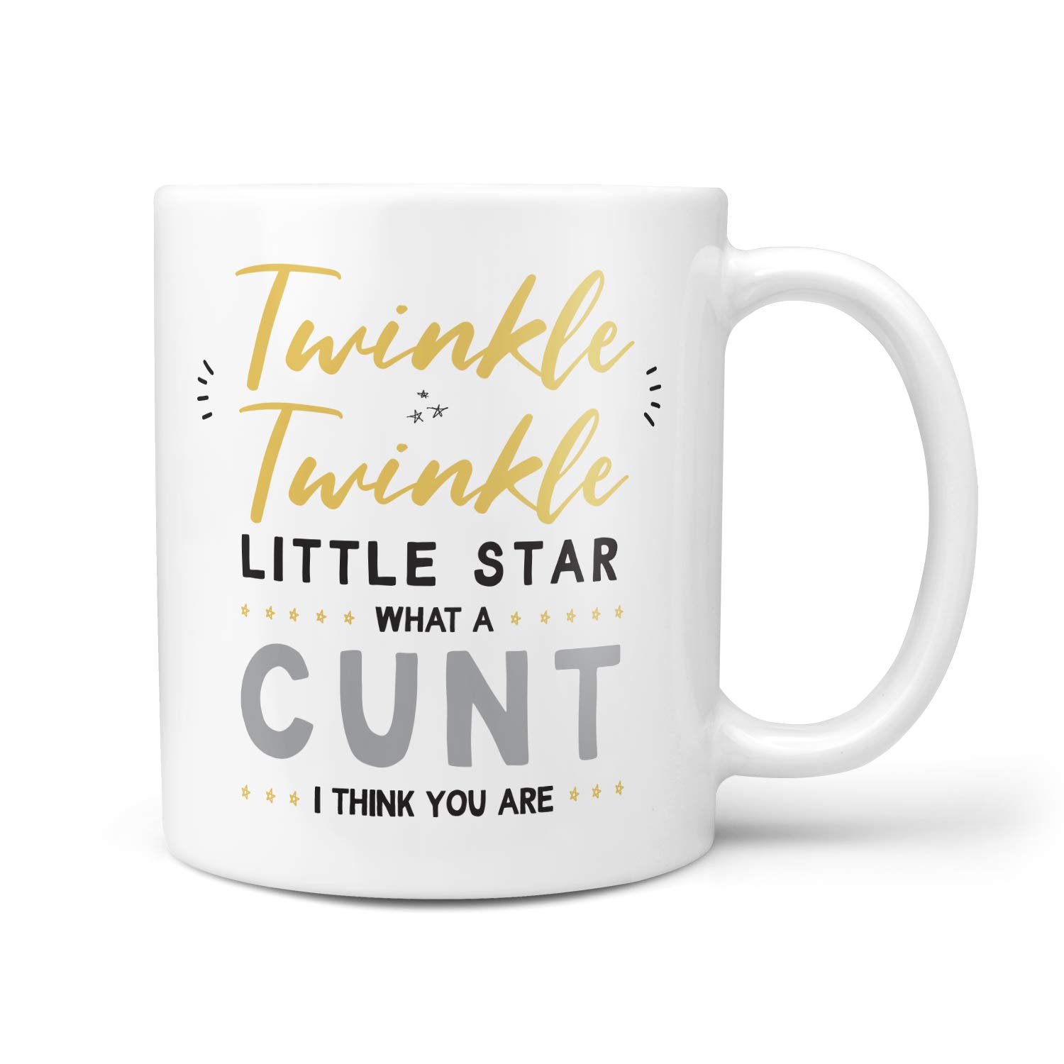 TeHe Gifts Twinkle Twinkle Little Star What A C*nt I Think You are Gift Mug
