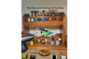 Fly Tiers and Stories of the River