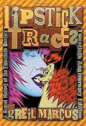 Lipstick Traces: A Secret History of the Twentieth Century, Twentieth Anniversary Edition