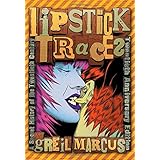 Lipstick Traces: A Secret History of the Twentieth Century, Twentieth Anniversary Edition