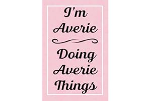 I'm Averie Doing Averie Things: Perfect for Sketching Drawing Noting and Writing, 120 Pages, 6x9