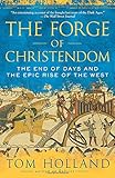 The Forge of Christendom: The End of Days and the Epic Rise of the West