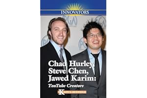 Chad Hurley, Steve Chen, Jawed Karim: YouTube Creators (Innovators)