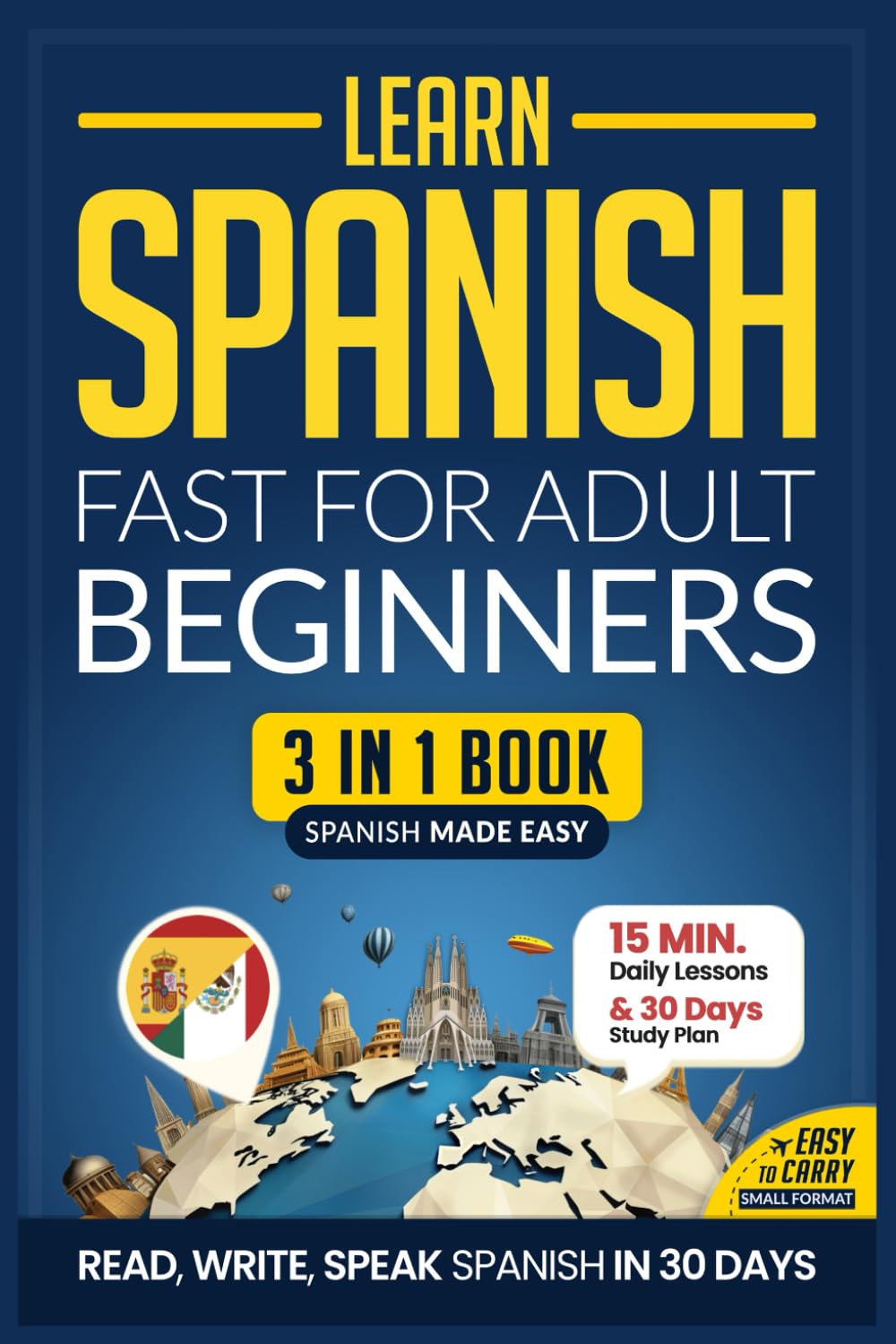 Photo 1 of Learn Spanish Fast for Adult Beginners: 3-in-1 Workbook: Master Spanish with 15-Minute Daily Lessons, Practical Exercises, Common Words & Phrases, and Essential Grammar Rules to Live By (Easy Spanish)