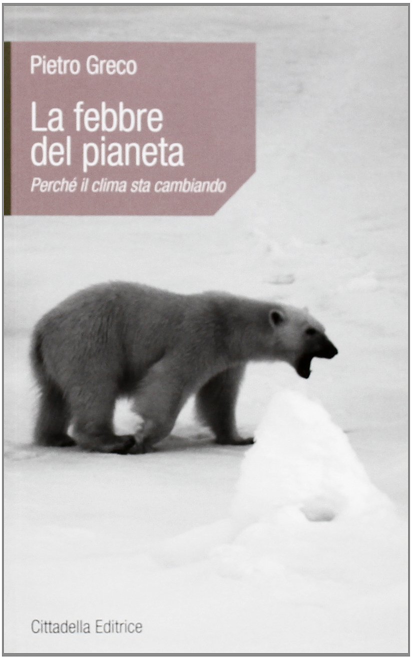 Amazon It La Febbre Del Pianeta Perche Il Clima Sta Cambiando Greco Pietro Libri