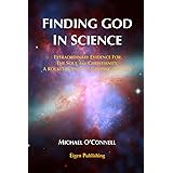 Finding God In Science: The Extraordinary Evidence For The Soul And Christianity, A Rocket Scientist’s Gripping Odyssey - Non