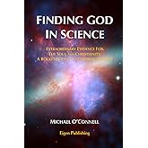 Finding God In Science: The Extraordinary Evidence For The Soul And Christianity, A Rocket Scientist’s Gripping Odyssey - Non