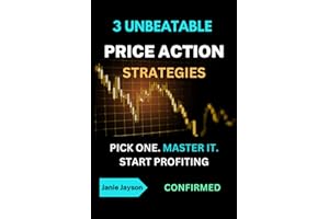 The 3 Unbeatable Price Action Trading Strategies: Proven Trading Techniques to Become a Profitable Trader