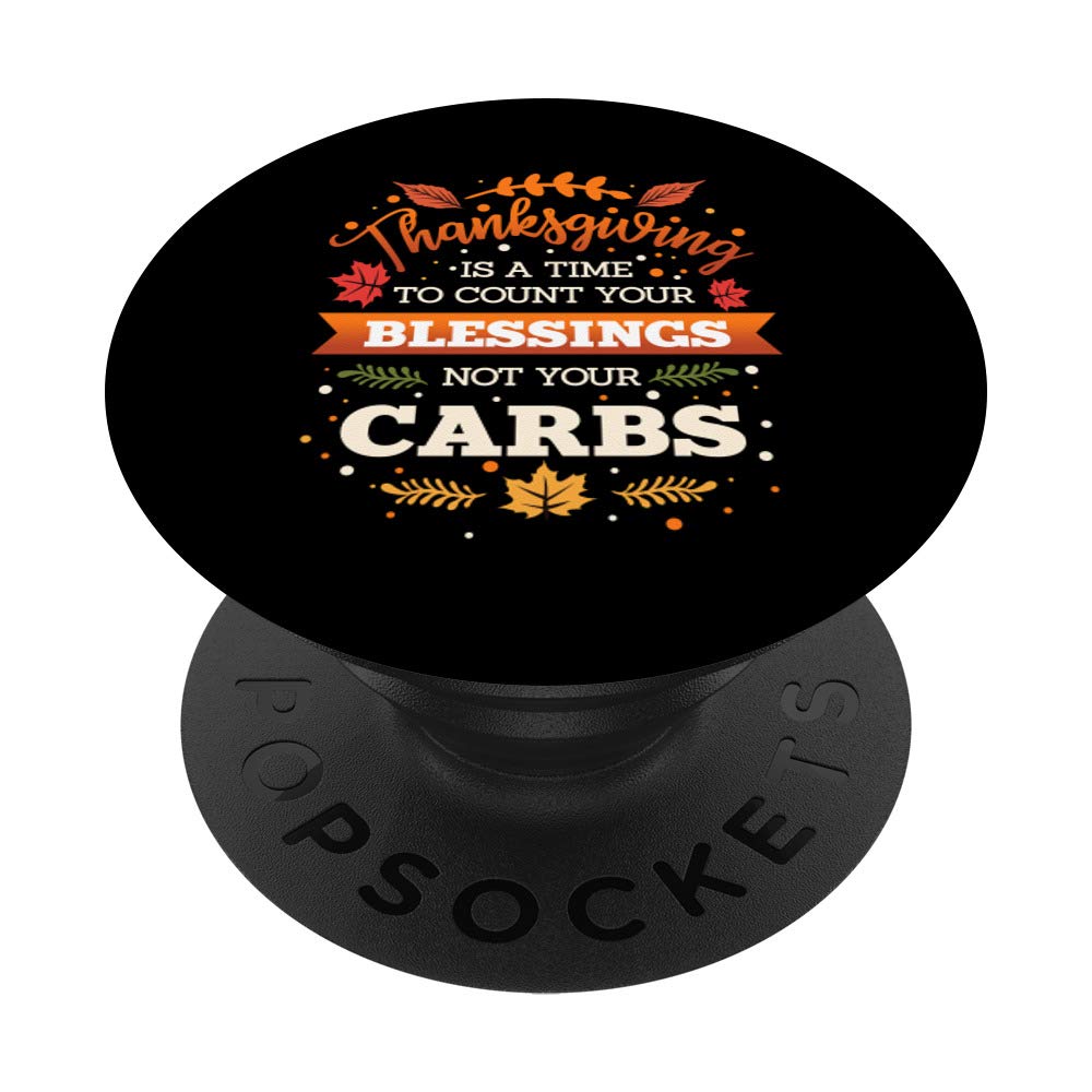 Thanksgiving Time To Count Your Blessings Not Your Carbs PopSockets Grip and Stand for Phones and Tablets