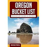Oregon Bucket List Adventure Guide & Journal: Explore 50 Natural Wonders You Must See & Log Your Experience!