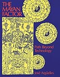The Mayan Factor: Path Beyond Technology