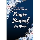 Prayer Journal for Women: 52 Weeks of Scripture, Reflection, and Guided Prayer to Strengthen Your Faith