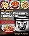 The Complete Power Pressure Cooker XL Cookbook: 100 Healthy, Quick & Easy Power Pressure Cooker Recipes That Your Family Will Love!
