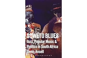 Soweto Blues: Jazz, Popular Music, and Politics in South Africa
