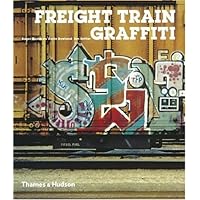 Freight Train Graffiti (Street Graphics / Street Art) by Roger Gastman (2006-04-24)