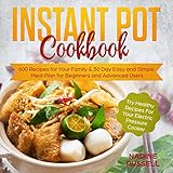 Instant Pot Cookbook: Try Healthy Recipes for Your Electric Pressure Cooker: 30 Day Easy and Simple by