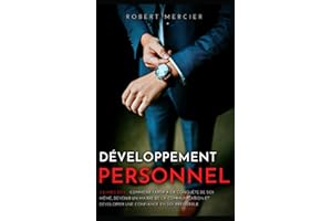 DÉVELOPPEMENT PERSONNEL: 3 livres en 1 - Comment partir à la conquête de soi-même, devenir un maître de la communication, et 