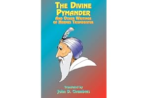 The Divine Pymander: And Other Writings of Hermes Trismegistus