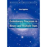 Evolutionary Processes in Binary and Multiple Stars (Cambridge Astrophysics, Series Number 40)