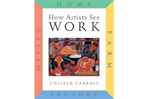 How Artists See: Work: Farm, Factory, Home, Office