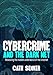Cybercrime & the Dark Net by Cath Senker