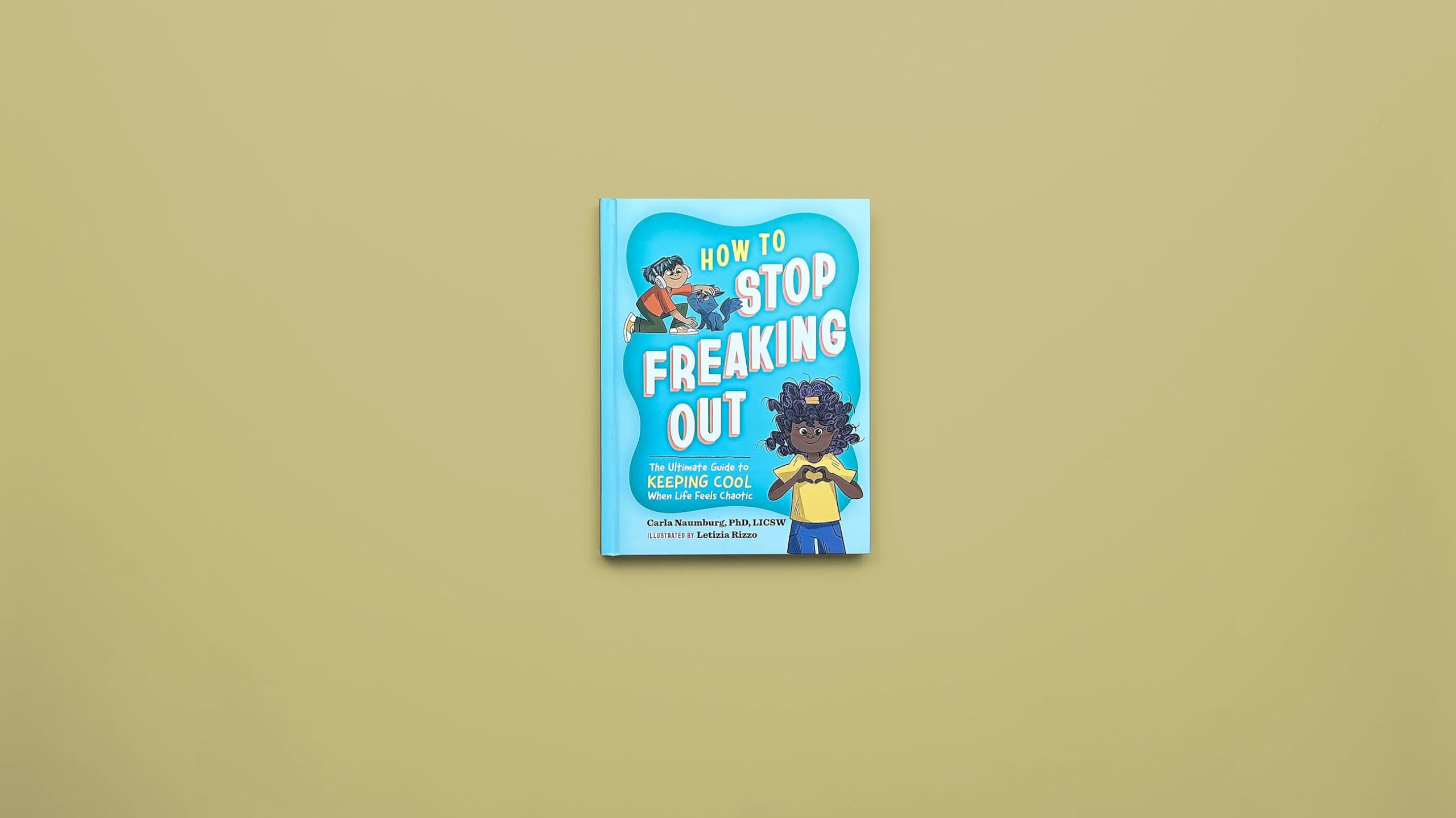 How to Stop Freaking Out: The Ultimate Guide to Keeping Cool When Life Feels Chaotic
