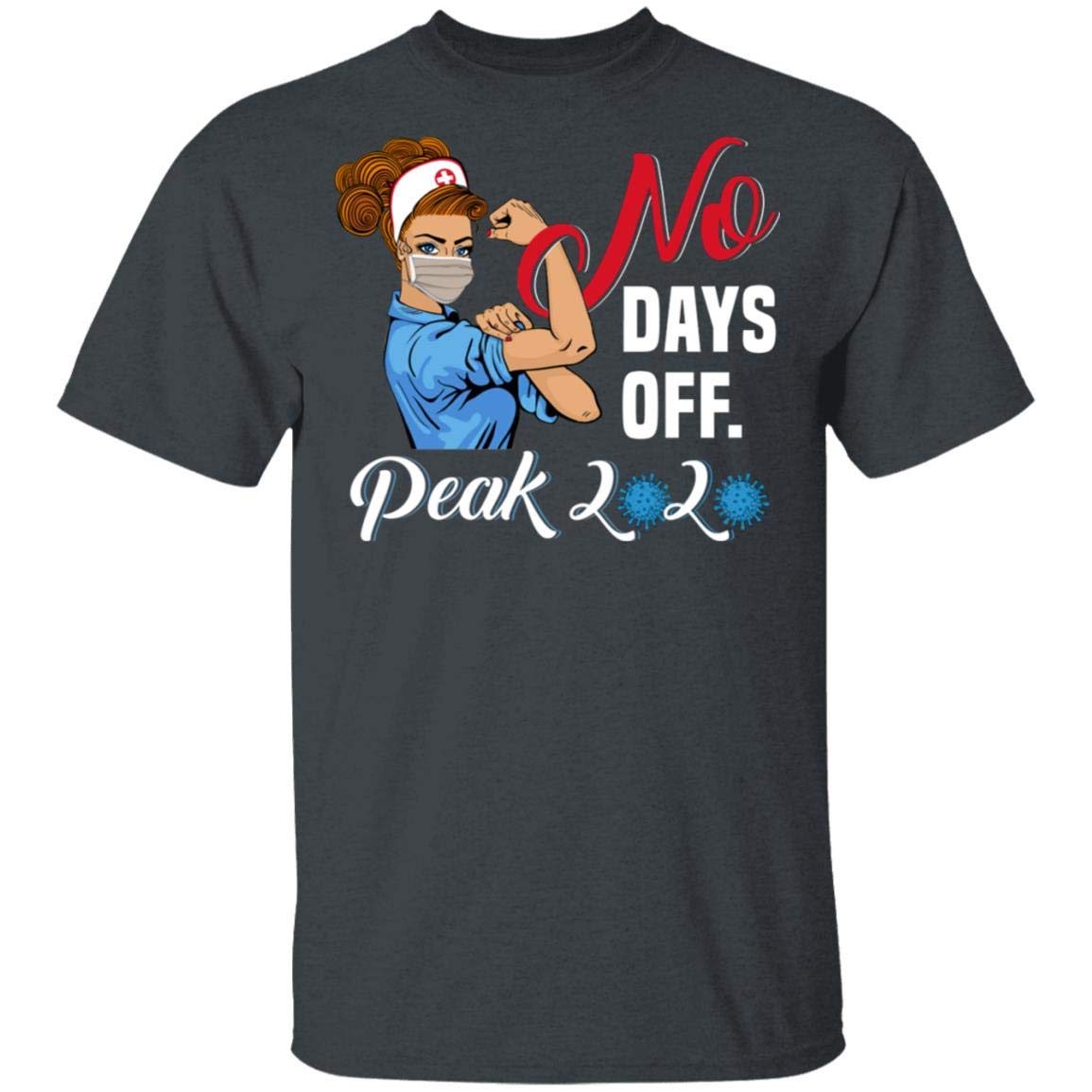 No Days Off Peak 2020 Funny Nurse T-shirt - Nurse Gifts