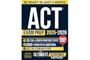 ACT Exam Prep: The Ultimate ScoreMax Method to Be Ready in Weeks and Pass the Exam with Ease | Dominate Every Section, and Maximize Your Score with Exam Strategies & Full-Length Practice Tests