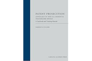 Patent Prosecution: Advocacy in the U.S. Patent & Trademark Office: A Casebook and Training Manual