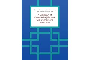A Dictionary of Kanien'kéha (Mohawk) with Connections to the Past