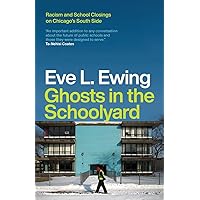 Ghosts in the Schoolyard: Racism and School Closings on Chicago's South Side