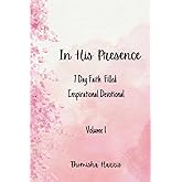 In His Presence: 7 Day Faith Filled Inspirational Devotional