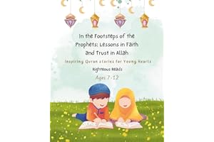 In the Footsteps of the Prophets: Lessons in Faith and Trust in Allah: Inspiring Quran Stories for Young Hearts