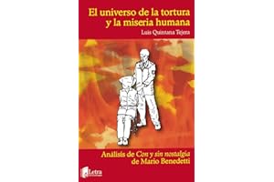 El universo de la tortura y la miseria humana. Análisis de Con y sin nostalgia de Mario Benedetti (Spanish Edition)