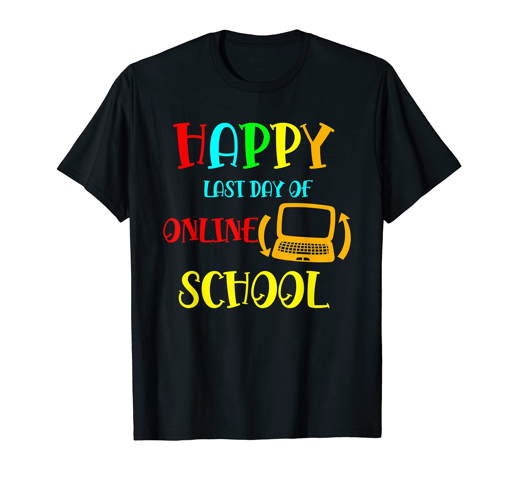 Happy Last Day Of Online School Teacher Student Graduation T-Shirt