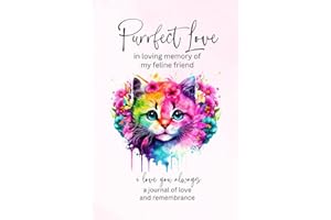 Purrfect Love | In Loving Memory of My Feline Friend | I Love You Always | A Journal of Love and Remembrance: Grief Book for Cat Lovers Coping with ... | Keepsake and Sympathy Gift for Loss of Cat