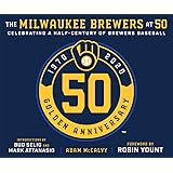 The Milwaukee Brewers at 50