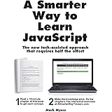 A Smarter Way to Learn JavaScript. The new tech-assisted approach that requires half the effort
