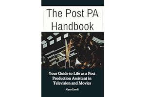 The Post PA Handbook: Your Guide to Life as a Post Production Assistant in Television and Movies