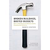 Broken Buildings, Busted Budgets: How to Fix America's Trillion-Dollar Construction Industry