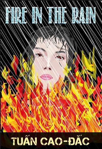 Fire in the Rain by Tuan Cao-Dac